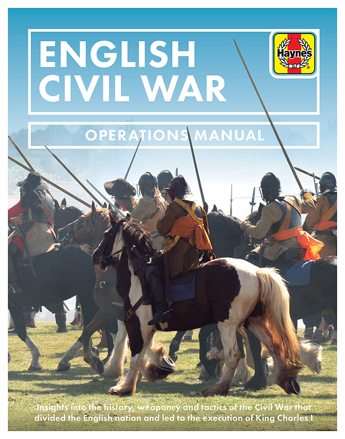 ENGLISH CIVIL WAR (OPERATIONS MANUAL)  Stephen Bull J H Haynes & Co, £25 (hbk) ISBN 978-1785217012 